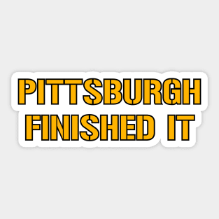 Pittsburgh Finished It - White Sticker